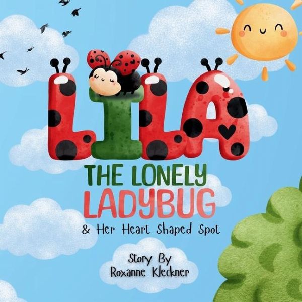 Lila the Lonely Ladybug & Her Heart Shaped Spot Lila the Lonely Ladybug & Her Heart Shaped Spot