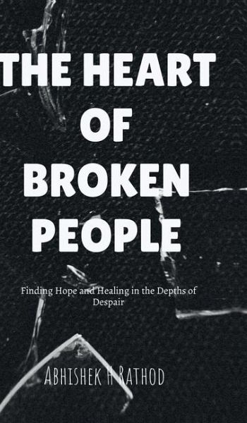 The Heart of Broken People