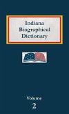 Indiana Biographical Dictionary - Volume 2 Indiana Biographical Dictionary - Volume 2