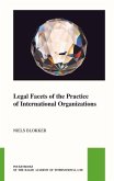 Legal Facets of the Practice of International Organizations