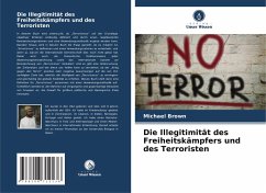 Cover Die Illegitimität des Freiheitskämpfers und des Terroristen