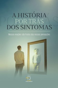 Cover A história por trás dos sintomas (eBook, ePUB)