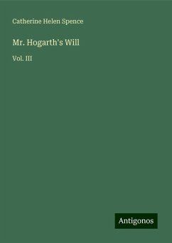 Mr. Hogarth's Will - Spence, Catherine Helen