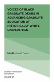 Voices of Black Graduate Deans in Advancing Graduate Education at Historically White Universities Voices of Black Graduate Deans in Advancing Graduate Education at Historically White Universities