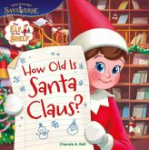 The Elf on the Shelf: How Old Is Santa Claus? The Elf on the Shelf: How Old Is Santa Claus?