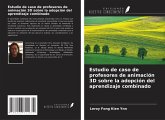 Estudio de caso de profesores de animación 3D sobre la adopción del aprendizaje combinado Estudio de caso de profesores de animación 3D sobre la adopción del aprendizaje combinado