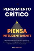Pensamiento Critico Piensa Inteligentemente Pensamiento Critico Piensa Inteligentemente