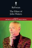 Refocus: The Films of John Waters Refocus: The Films of John Waters