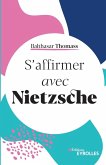 S'affirmer avec Nietzsche S'affirmer avec Nietzsche