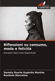 Riflessioni su consumo, moda e felicità Riflessioni su consumo, moda e felicità