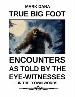 Cover True Big Foot Encounters As Told By The Eye-Witnesses In Their Own Words
