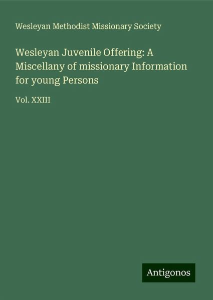 Wesleyan Juvenile Offering: A Miscellany of missionary Information for young Persons