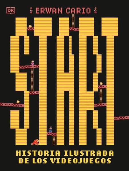 Start! Historia Ilustrada de Los Videojuegos Start! Historia Ilustrada de Los Videojuegos