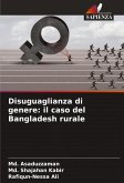 Disuguaglianza di genere: il caso del Bangladesh rurale Disuguaglianza di genere: il caso del Bangladesh rurale