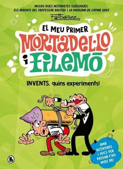 Invents, quins experiments! (El meu primer Mortadel·lo i Filemó)