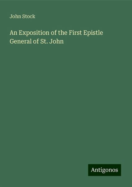 An Exposition of the First Epistle General of St. John