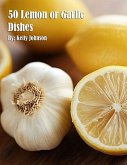 50 Lemon or Garlic Dishes 50 Lemon or Garlic Dishes