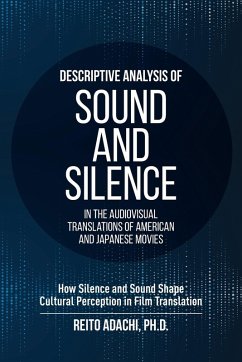 Descriptive Analysis of Sound and Silence in the Audiovisual Translations of American and Japanese Movies Descriptive Analysis of Sound and Silence in the Audiovisual Translations of American and Japanese Movies