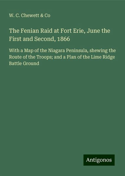 The Fenian Raid at Fort Erie, June the First and Second, 1866