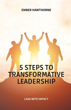 5 Steps to Transformative Leadership - Hawthorne, Ember