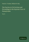 The Practice in Civil Actions and Proceedings in the Supreme Court of Pennsylvania