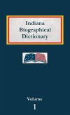 Indiana Biographical Dictionary - Volume 1 Indiana Biographical Dictionary - Volume 1