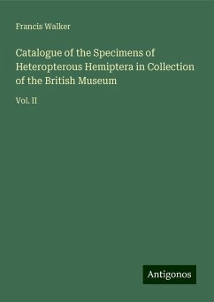 Catalogue of the Specimens of Heteropterous Hemiptera in Collection of the British Museum - Walker, Francis