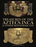 Treasures of the Aztecs, Inca & Other Mesoamericans Treasures of the Aztecs, Inca & Other Mesoamericans
