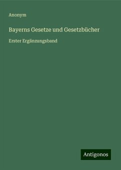 Bayerns Gesetze und Gesetzbücher - Anonym