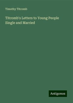 Titcomb's Letters to Young People Single and Married - Titcomb, Timothy