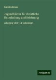 Jugendblätter für christliche Unterhaltung und Belehrung Jugendblätter für christliche Unterhaltung und Belehrung