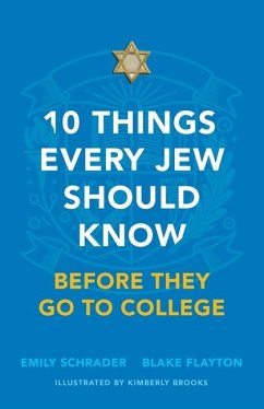 10 Things Every Jew Should Know Before They Go to College - Schrader, Emily; Flayton, Blake