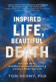 Inspired Life, Beautiful Death Inspired Life, Beautiful Death