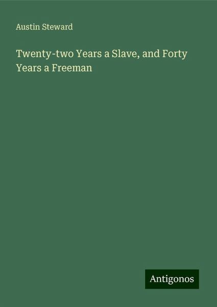Twenty-two Years a Slave, and Forty Years a Freeman