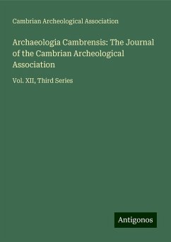 Archaeologia Cambrensis: The Journal of the Cambrian Archeological Association - Cambrian Archeological Association