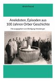 Anekdoten, Episoden aus 100 Jahren Orber Geschichte