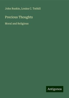 Precious Thoughts - Ruskin, John; Tuthill, Louisa C.