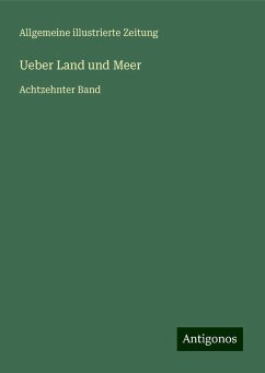 Ueber Land und Meer - Allgemeine illustrierte Zeitung