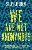 We Are Not Anonymous We Are Not Anonymous