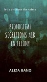 Biological Secretion Aid in Felony Biological Secretion Aid in Felony