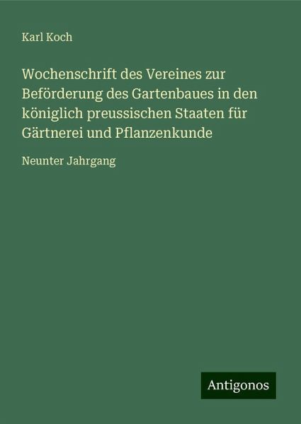 Wochenschrift des Vereines zur Beförderung des Gartenbaues in den königlich preussischen Staaten für Gärtnerei und Pflanzenkunde Wochenschrift des Vereines zur Beförderung des Gartenbaues in den königlich preussischen Staaten für Gärtnerei und Pflanzenkunde