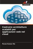 Costruire architetture scalabili per applicazioni web nel cloud Costruire architetture scalabili per applicazioni web nel cloud