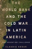 The World Bank and the Cold War in Latin America The World Bank and the Cold War in Latin America