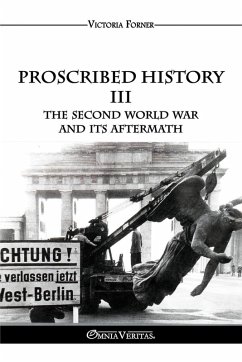 Proscribed History III - The Second World War and its aftermath Proscribed History III - The Second World War and its aftermath