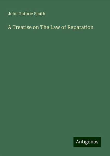 A Treatise on The Law of Reparation A Treatise on The Law of Reparation