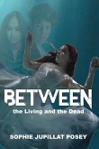Between the Living and the Dead Between the Living and the Dead