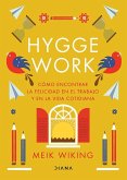 Hygge Work: Cómo Encontrar La Felicidad En El Trabajo Y En La Vida Cotidiana / The Art of Danish Living Hygge Work: Cómo Encontrar La Felicidad En El Trabajo Y En La Vida Cotidiana / The Art of Danish Living