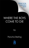 Where the Boys Come to Die Where the Boys Come to Die