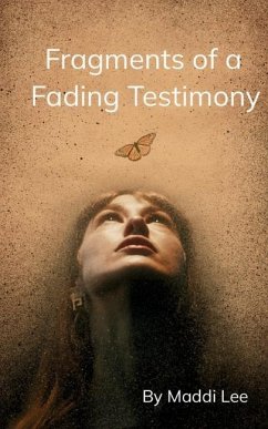 Fragments of a Fading Testimony - Lee, Maddi