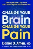 Change Your Brain, Change Your Pain Change Your Brain, Change Your Pain